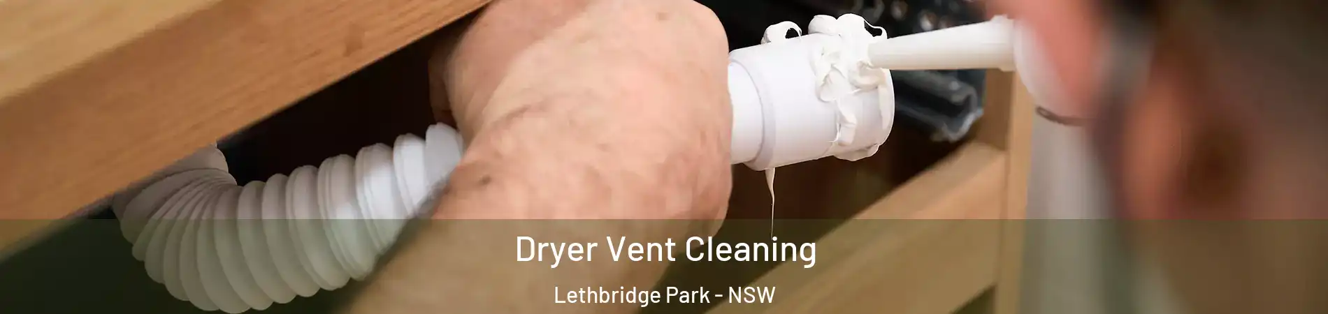 Dryer Vent Cleaning Lethbridge Park - NSW