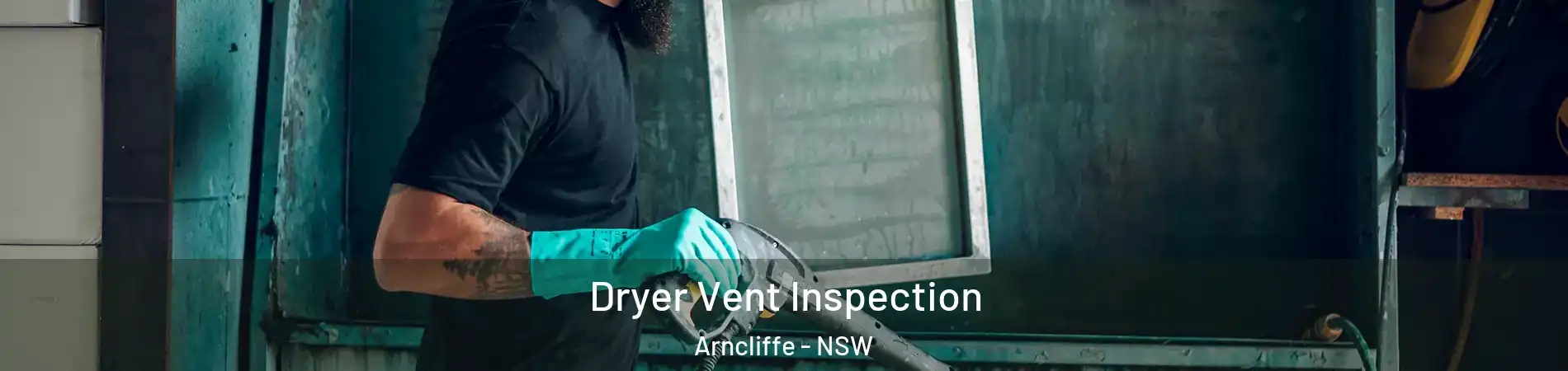 Dryer Vent Inspection Arncliffe - NSW