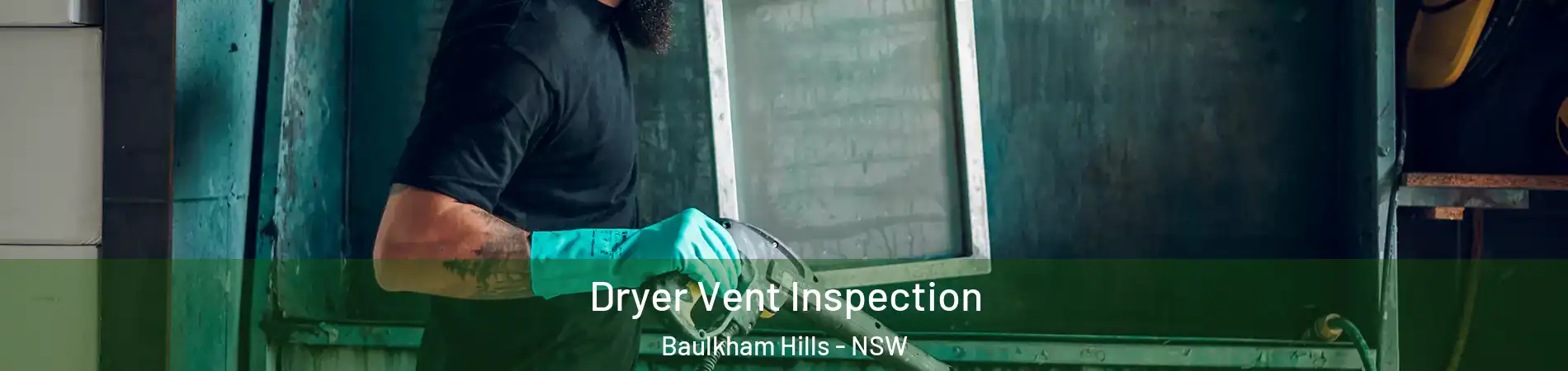 Dryer Vent Inspection Baulkham Hills - NSW