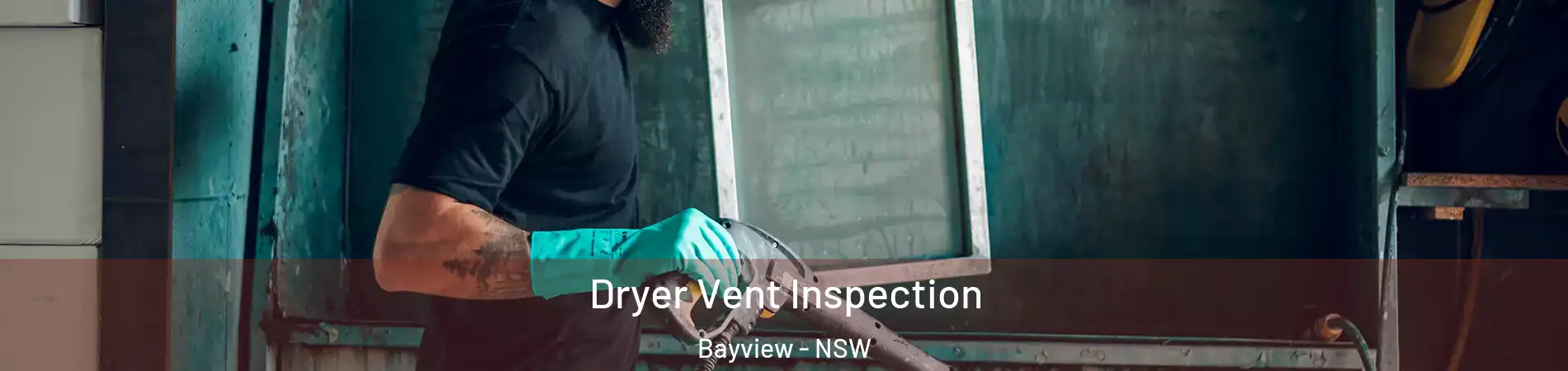 Dryer Vent Inspection Bayview - NSW