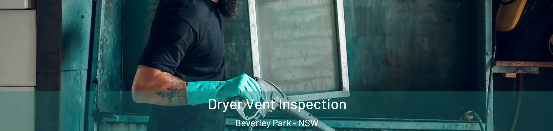 Dryer Vent Inspection Beverley Park - NSW