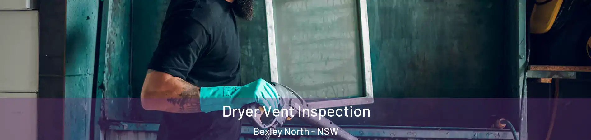 Dryer Vent Inspection Bexley North - NSW