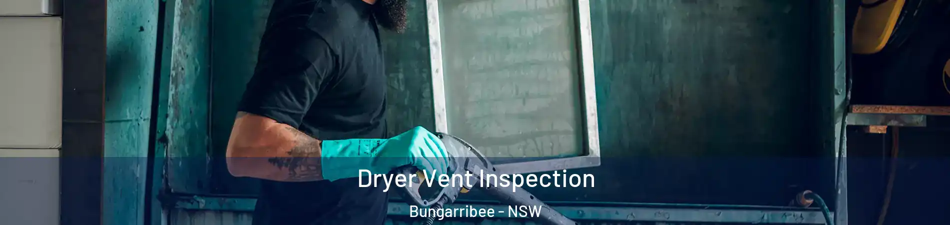 Dryer Vent Inspection Bungarribee - NSW
