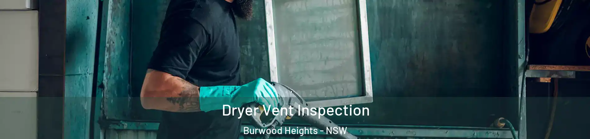 Dryer Vent Inspection Burwood Heights - NSW