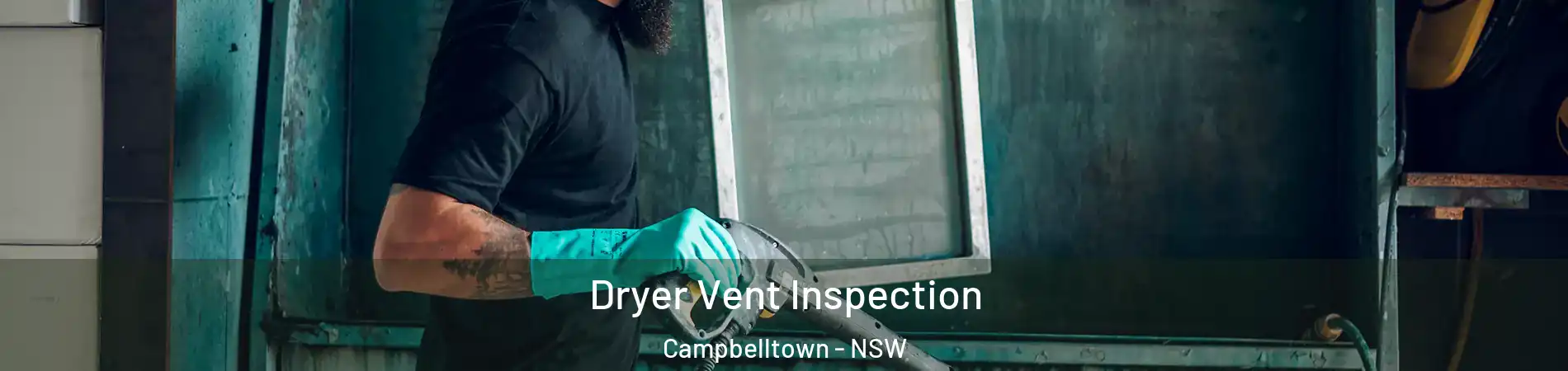 Dryer Vent Inspection Campbelltown - NSW
