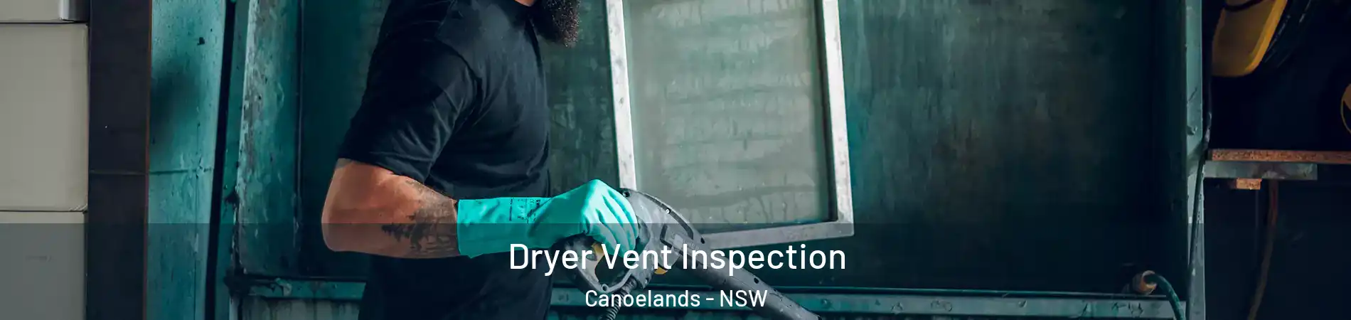 Dryer Vent Inspection Canoelands - NSW