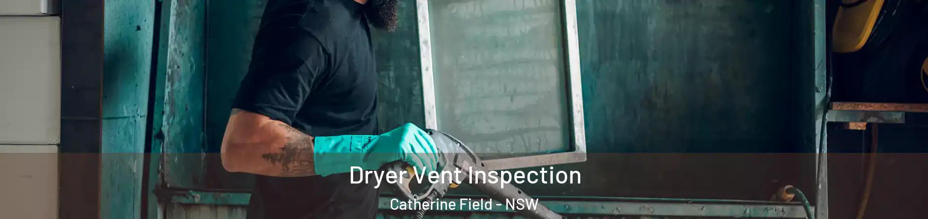 Dryer Vent Inspection Catherine Field - NSW