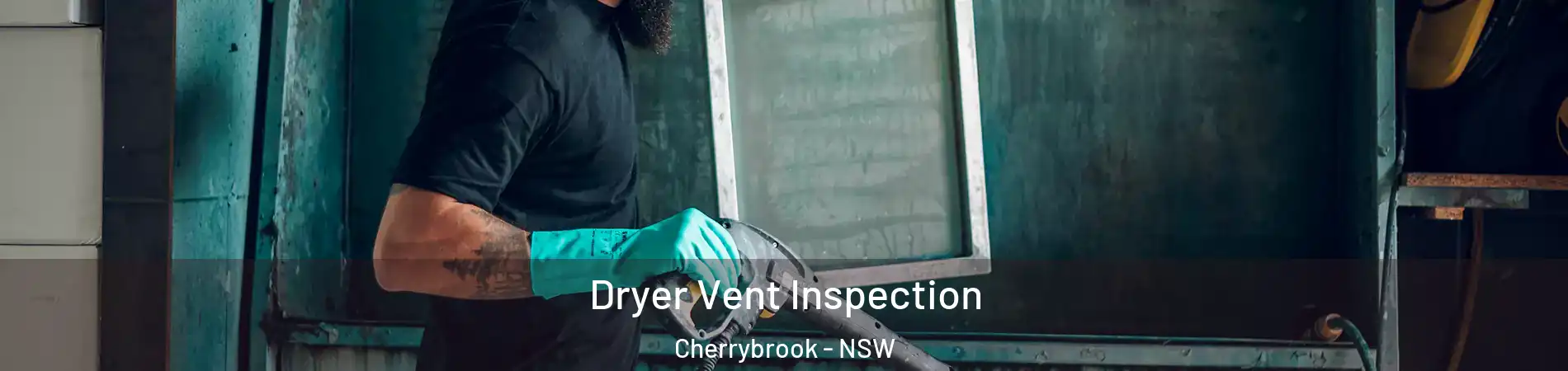 Dryer Vent Inspection Cherrybrook - NSW