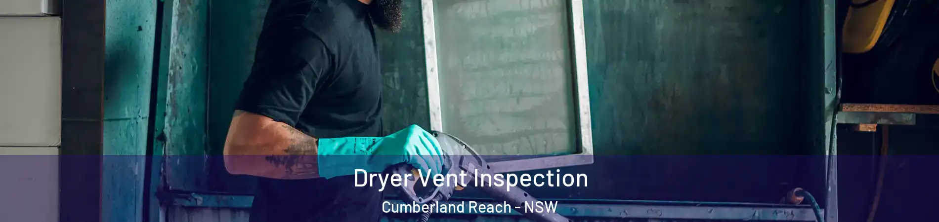 Dryer Vent Inspection Cumberland Reach - NSW