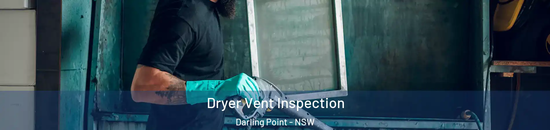 Dryer Vent Inspection Darling Point - NSW
