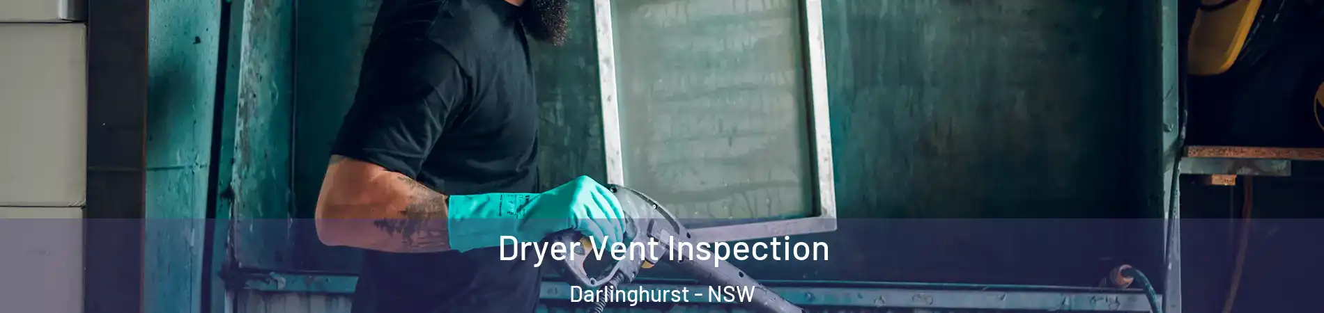  Dryer Vent Inspection Darlinghurst - NSW