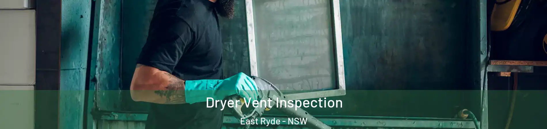 Dryer Vent Inspection East Ryde - NSW