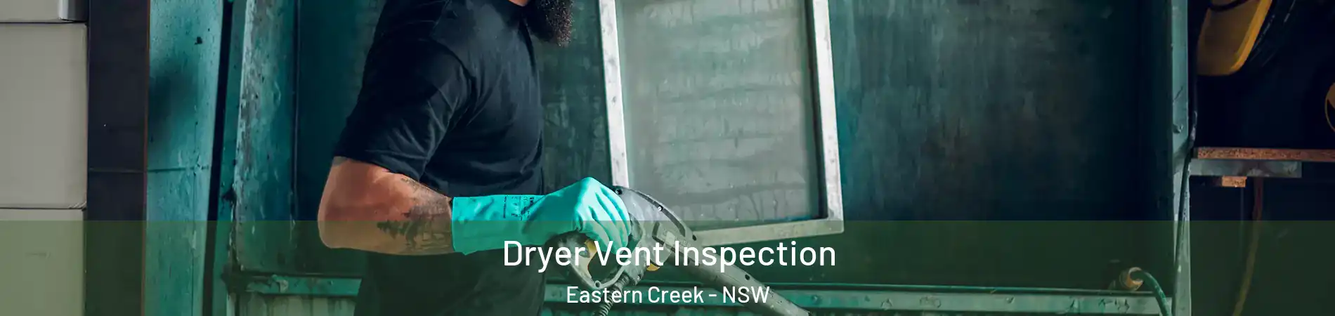Dryer Vent Inspection Eastern Creek - NSW