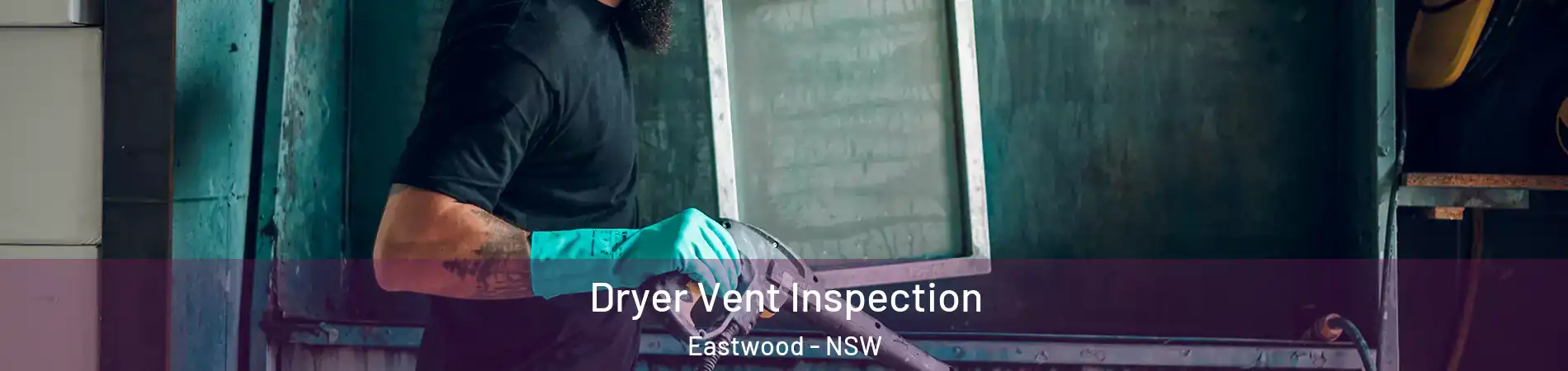 Dryer Vent Inspection Eastwood - NSW