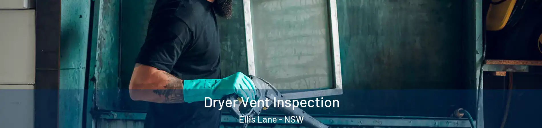 Dryer Vent Inspection Ellis Lane - NSW