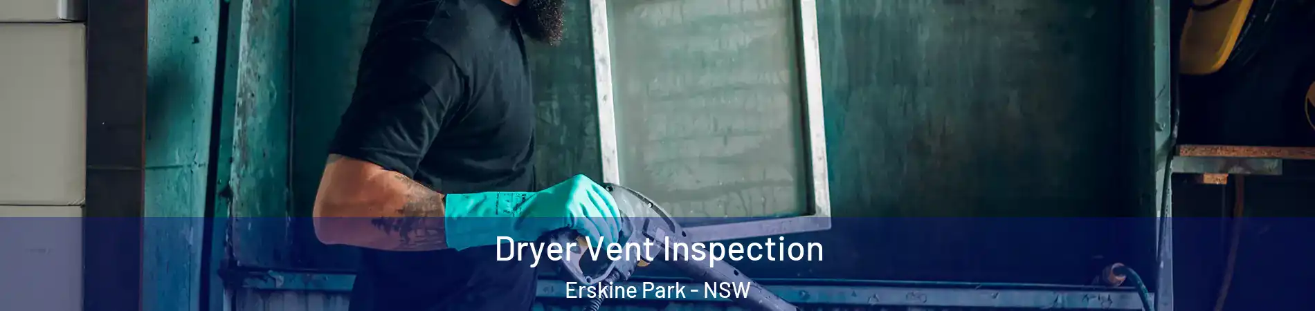 Dryer Vent Inspection Erskine Park - NSW
