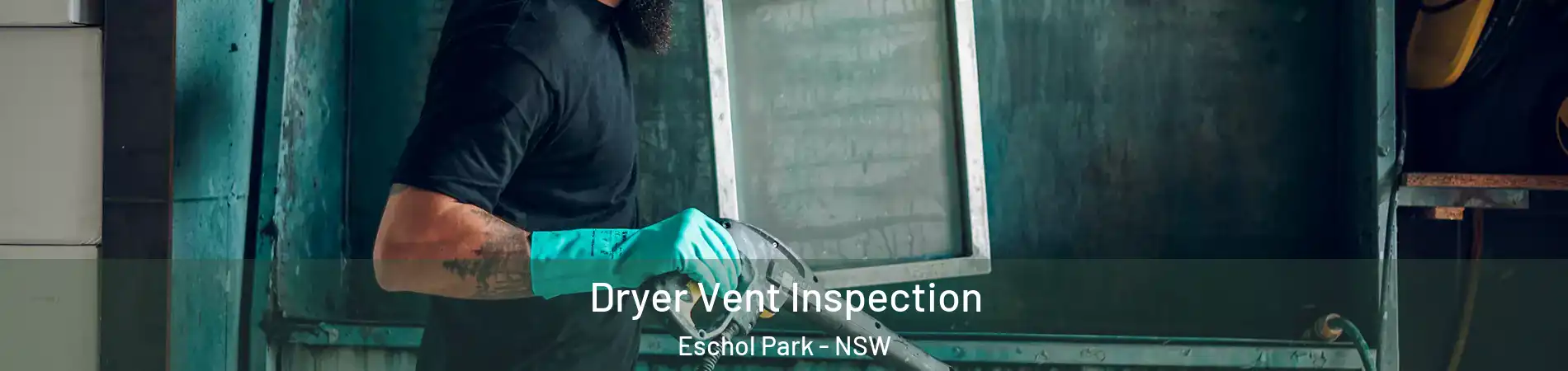 Dryer Vent Inspection Eschol Park - NSW
