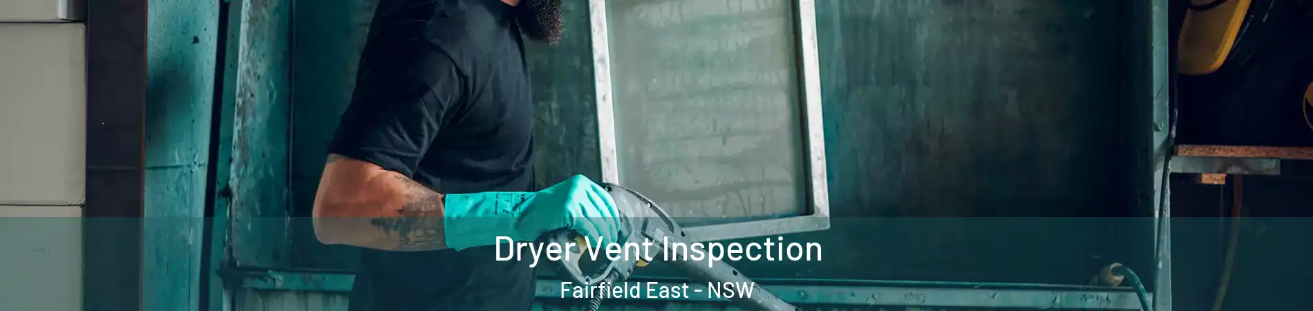 Dryer Vent Inspection Fairfield East - NSW