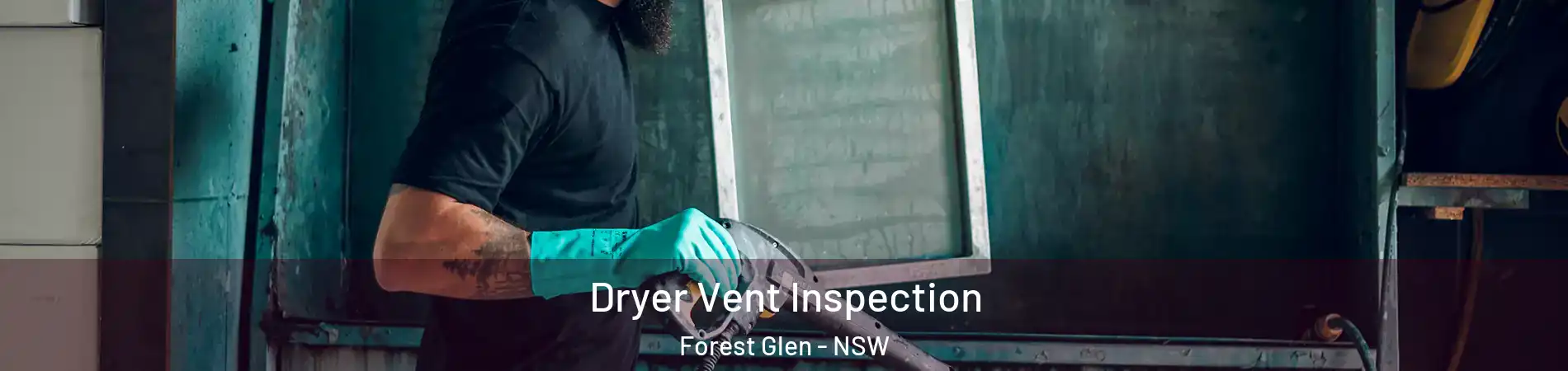 Dryer Vent Inspection Forest Glen - NSW