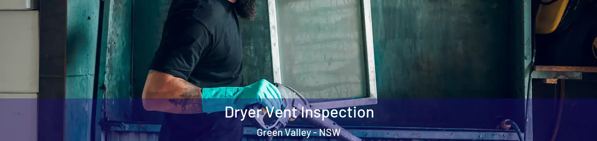 Dryer Vent Inspection Green Valley - NSW