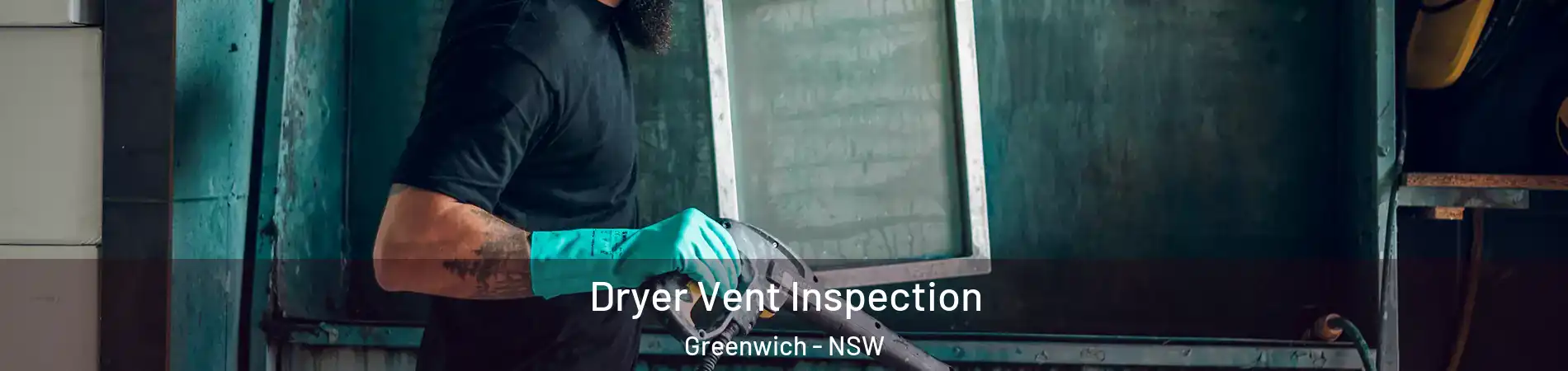 Dryer Vent Inspection Greenwich - NSW