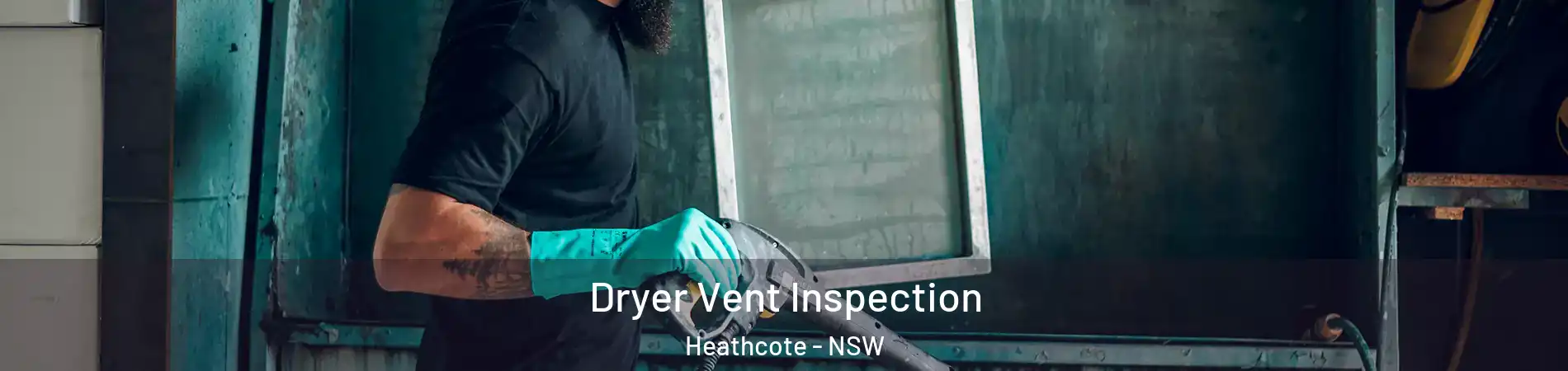 Dryer Vent Inspection Heathcote - NSW