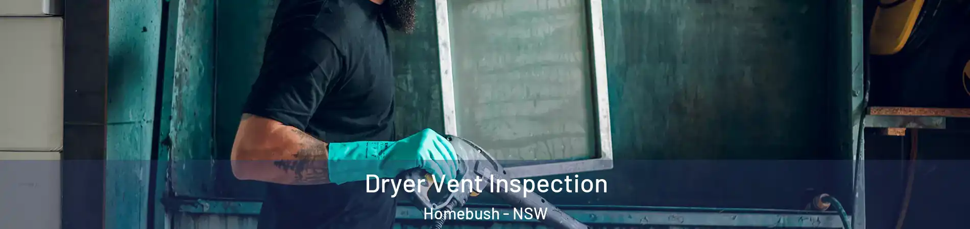 Dryer Vent Inspection Homebush - NSW