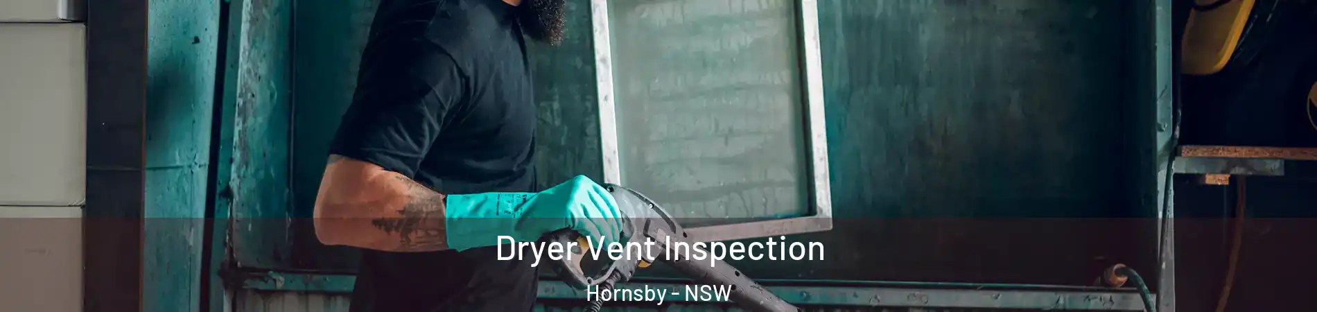  Dryer Vent Inspection Hornsby - NSW