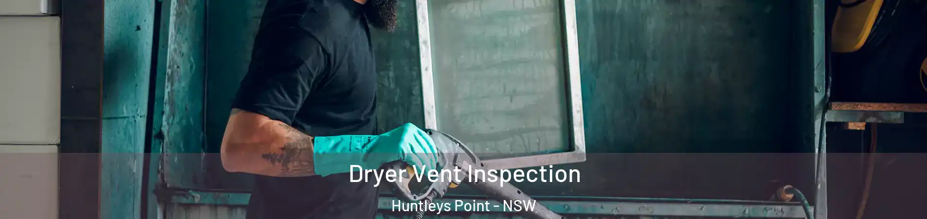 Dryer Vent Inspection Huntleys Point - NSW