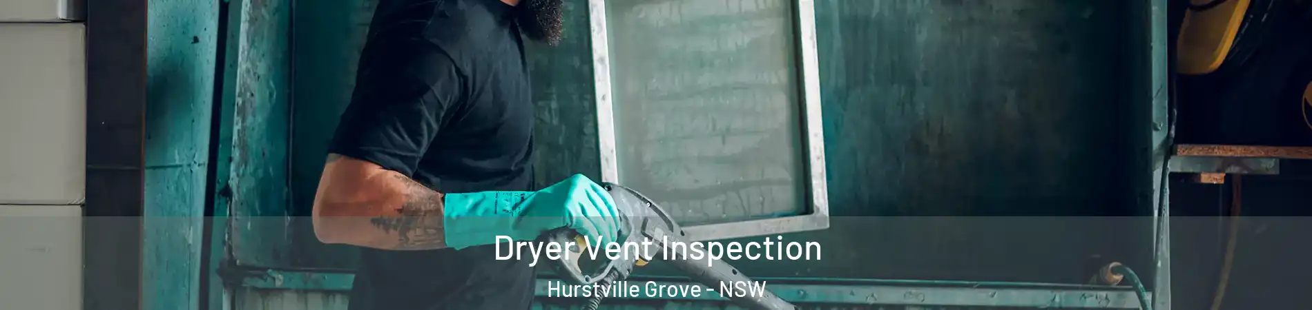 Dryer Vent Inspection Hurstville Grove - NSW