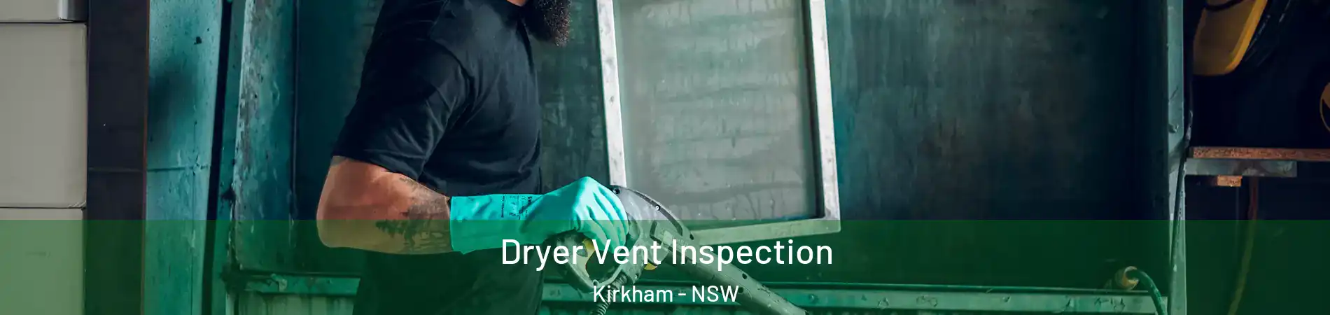 Dryer Vent Inspection Kirkham - NSW