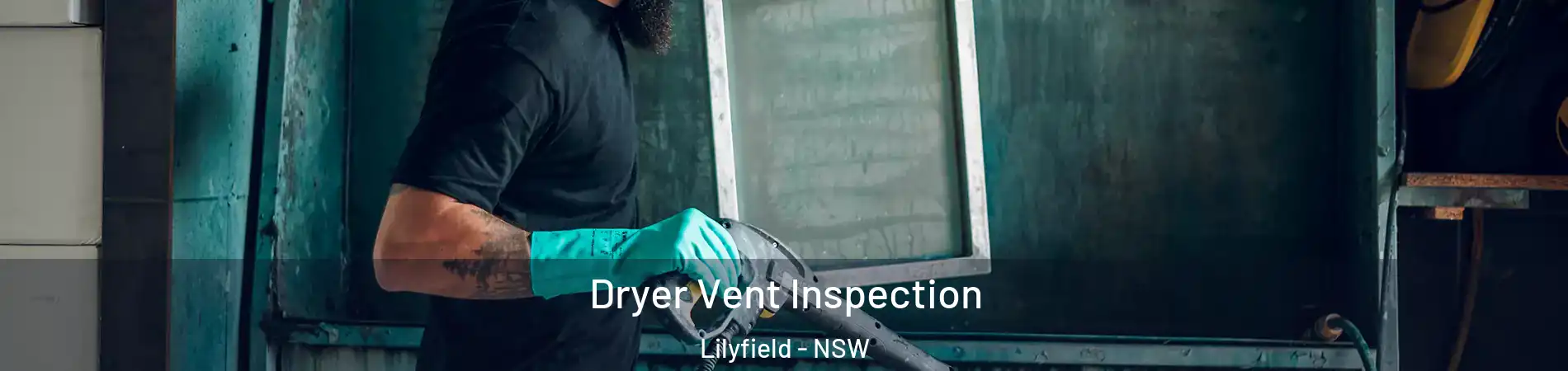 Dryer Vent Inspection Lilyfield - NSW