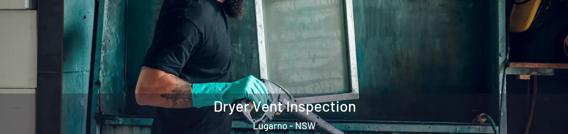 Dryer Vent Inspection Lugarno - NSW