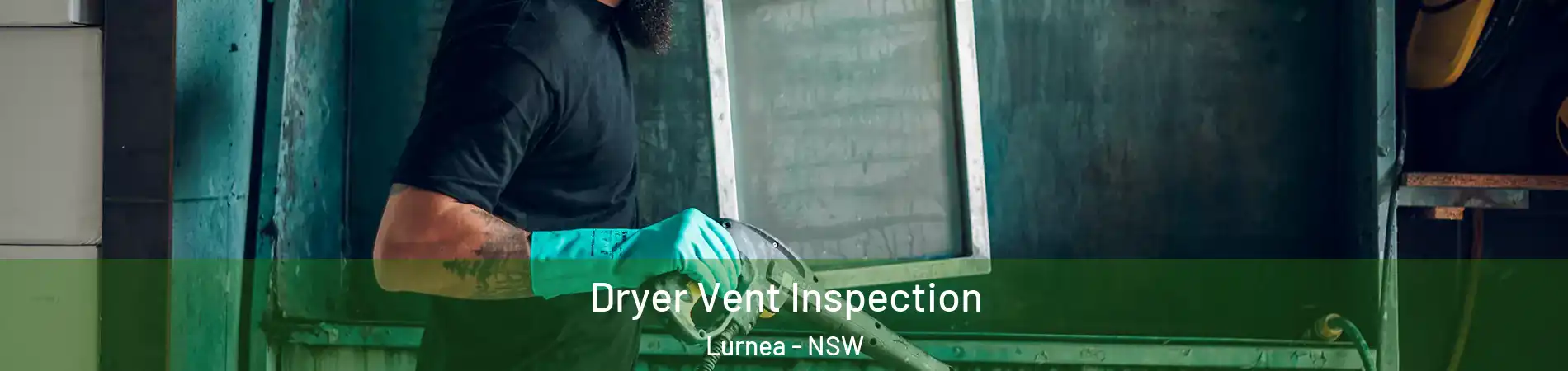 Dryer Vent Inspection Lurnea - NSW