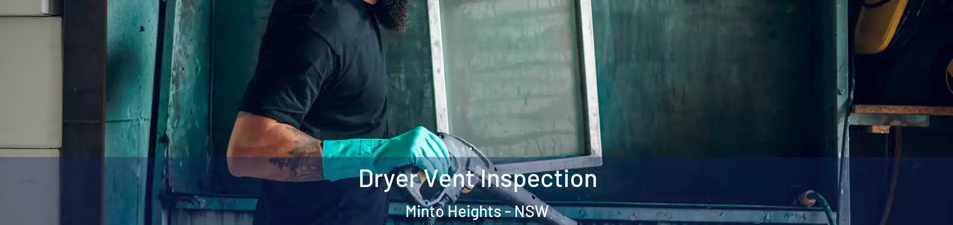 Dryer Vent Inspection Minto Heights - NSW