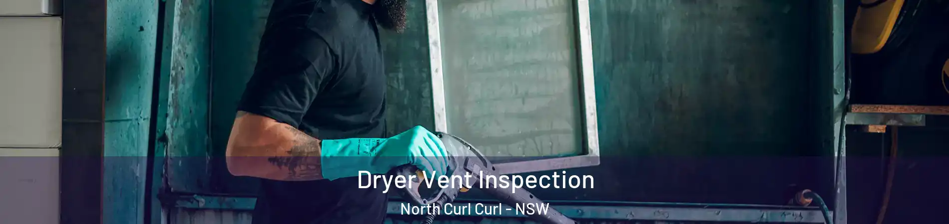 Dryer Vent Inspection North Curl Curl - NSW