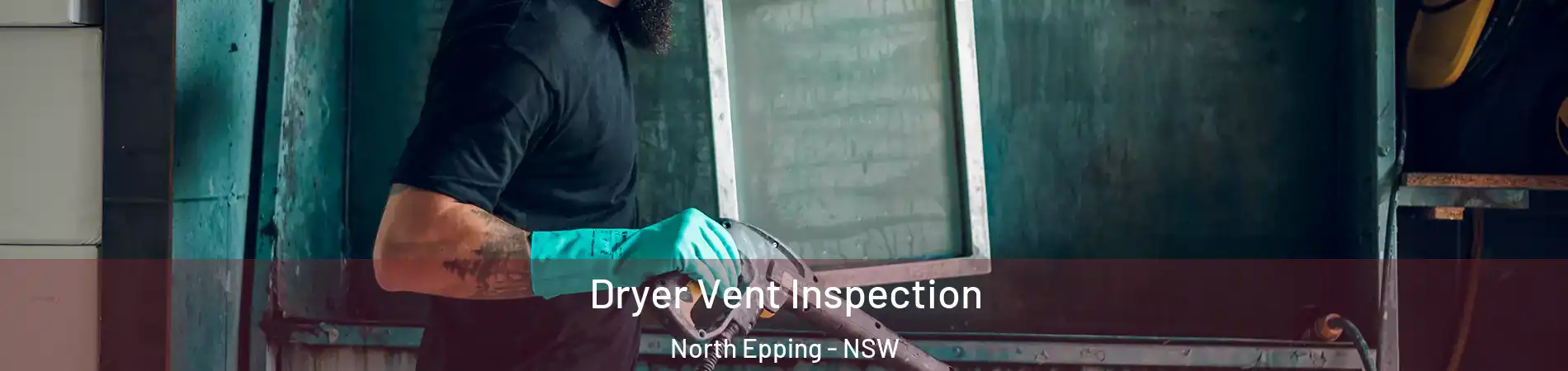 Dryer Vent Inspection North Epping - NSW