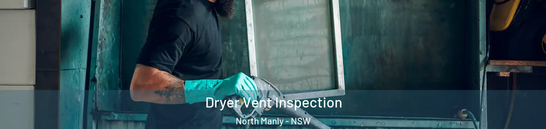 Dryer Vent Inspection North Manly - NSW