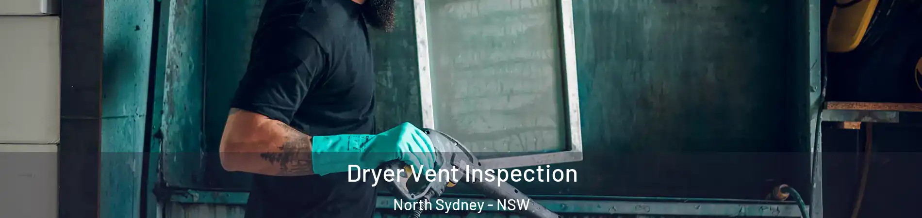 Dryer Vent Inspection North Sydney - NSW