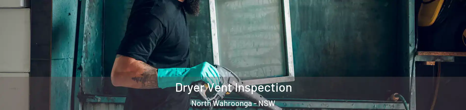 Dryer Vent Inspection North Wahroonga - NSW