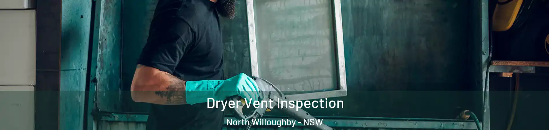 Dryer Vent Inspection North Willoughby - NSW