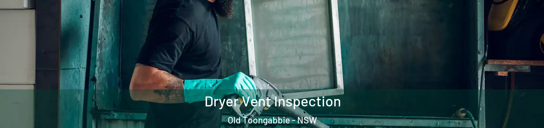 Dryer Vent Inspection Old Toongabbie - NSW