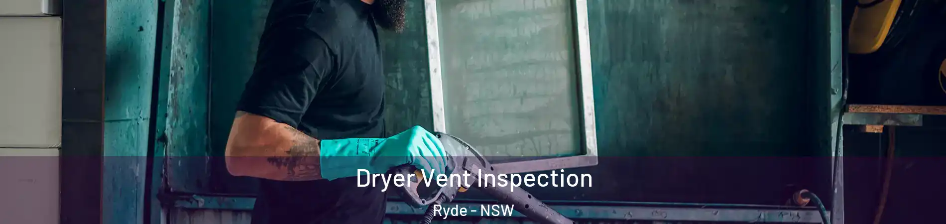 Dryer Vent Inspection Ryde - NSW