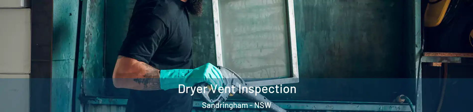 Dryer Vent Inspection Sandringham - NSW