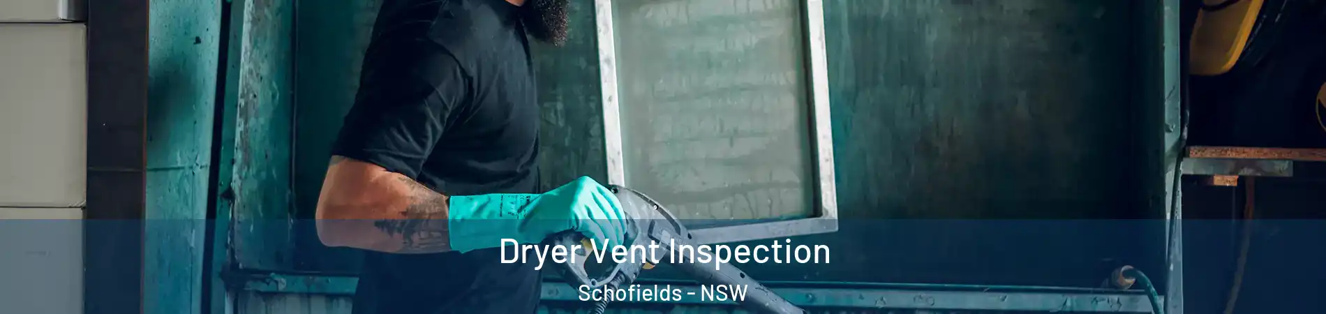 Dryer Vent Inspection Schofields - NSW
