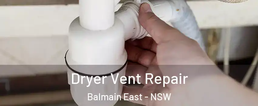 Dryer Vent Repair Balmain East - NSW