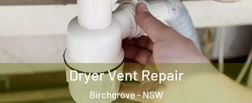 Dryer Vent Repair Birchgrove - NSW