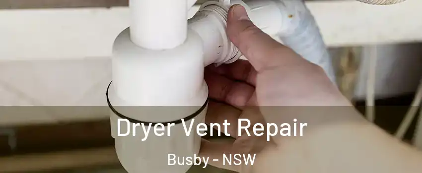 Dryer Vent Repair Busby - NSW