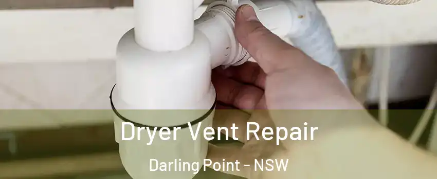 Dryer Vent Repair Darling Point - NSW