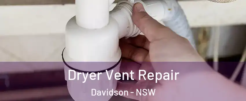 Dryer Vent Repair Davidson - NSW